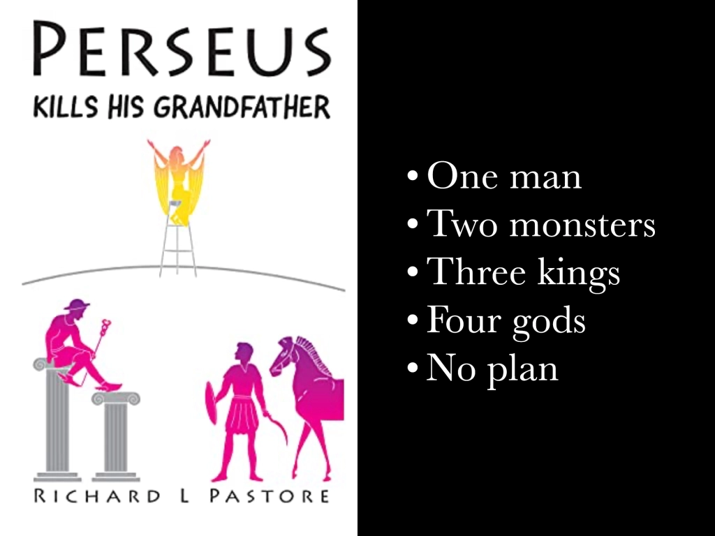 The cover art to Perseus Kills His Grandfather with accompanying text reading: One man, Two monsters, Three kings, Four gods, No Plan